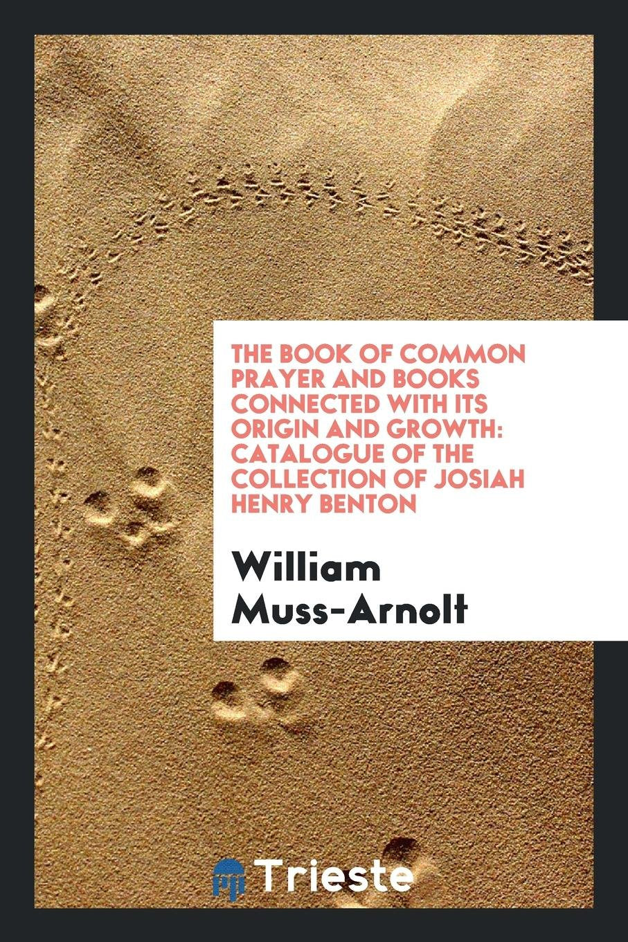 The Book of Common Prayer and Books Connected with Its Origin and Growth: Catalogue of the ... Politics & History
