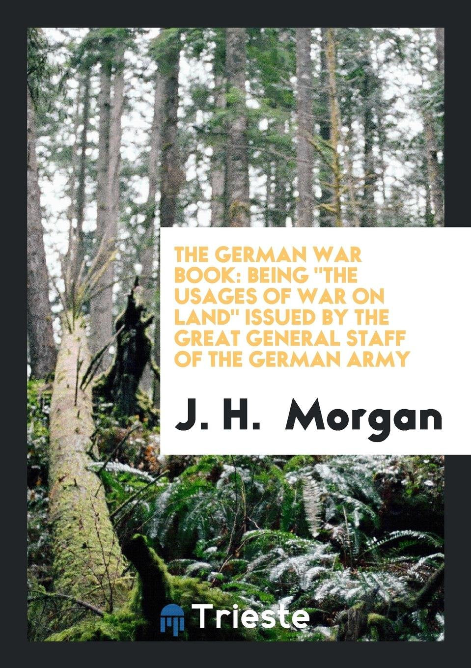 The German War Book: Being the Usages of War on Land Social Sciences