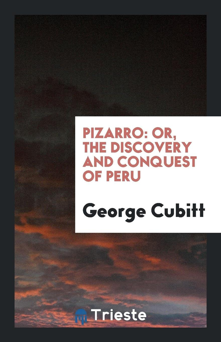 Pizarro: Or, the Discovery and Conquest of Peru Business, Finance & Career