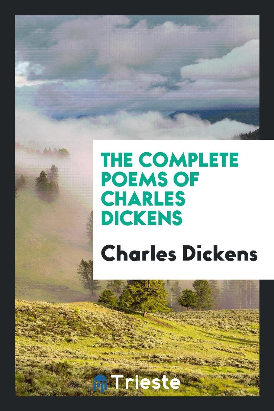 The Complete Poems of Charles Dickens Social Sciences