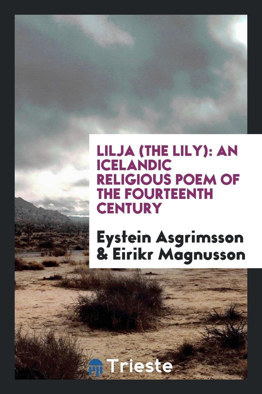 Lilja (the Lily) an Icelandic Religious Poem of the Fourteenth Century: An ... Poetry