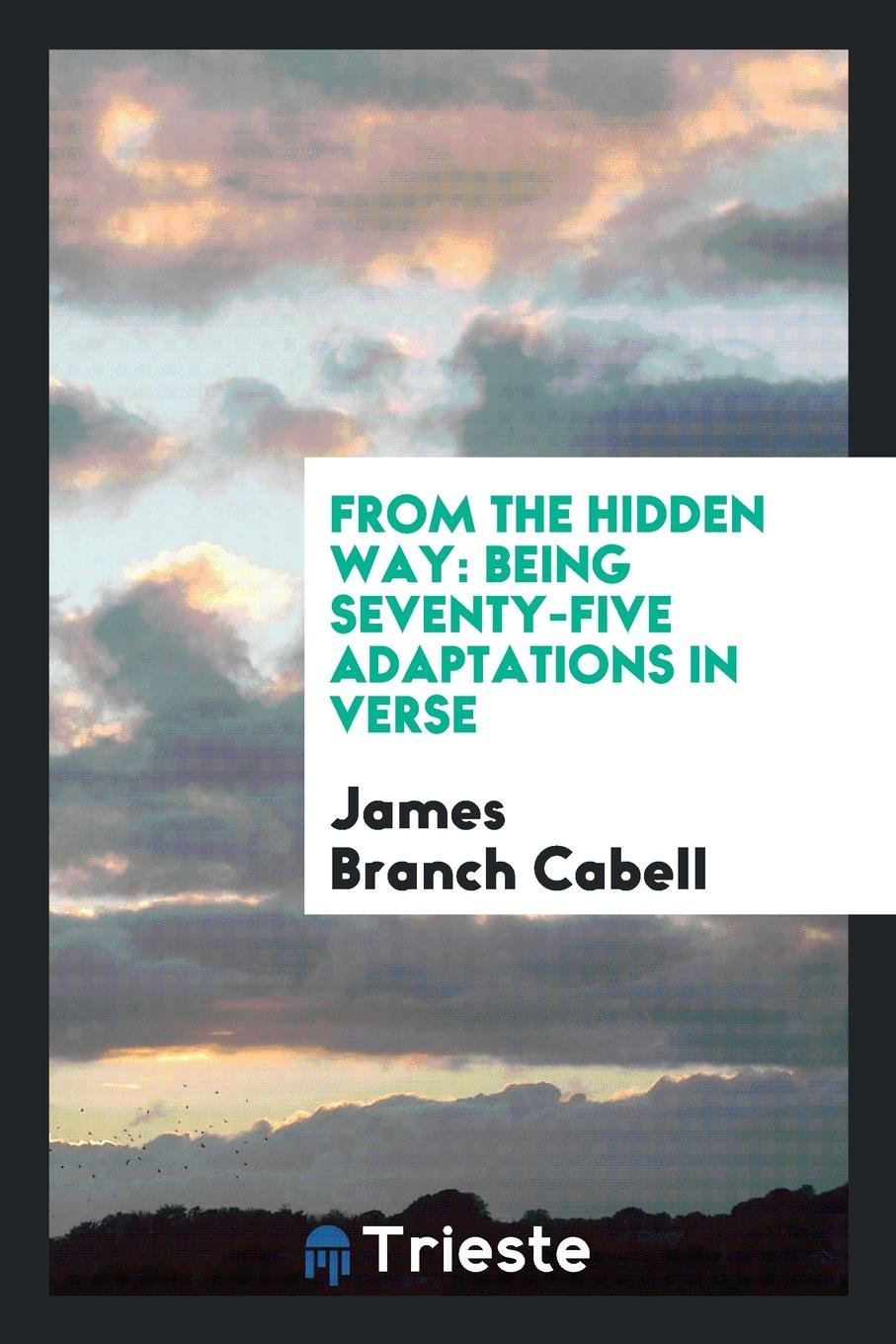 From the Hidden Way: Being Seventy-Five Adaptations in Verse Action & Adventure