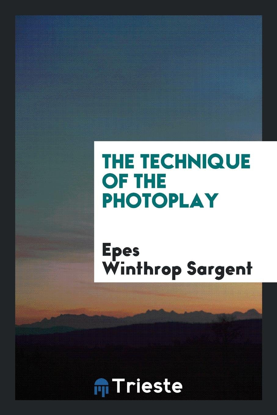The Technique of the Photoplay Drama