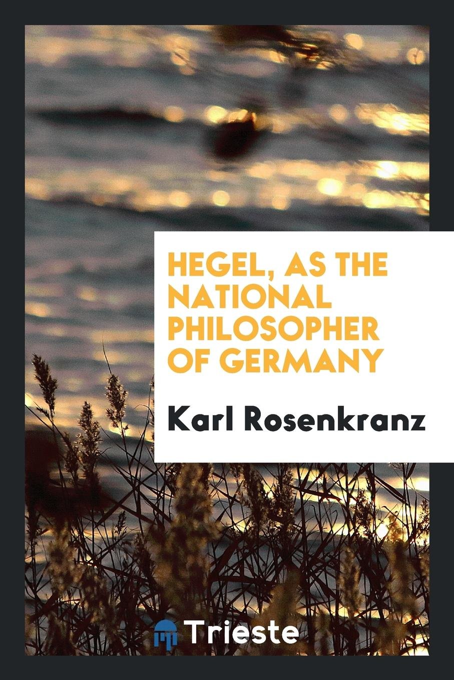 Hegel, as the National Philosopher of Germany Philosophy