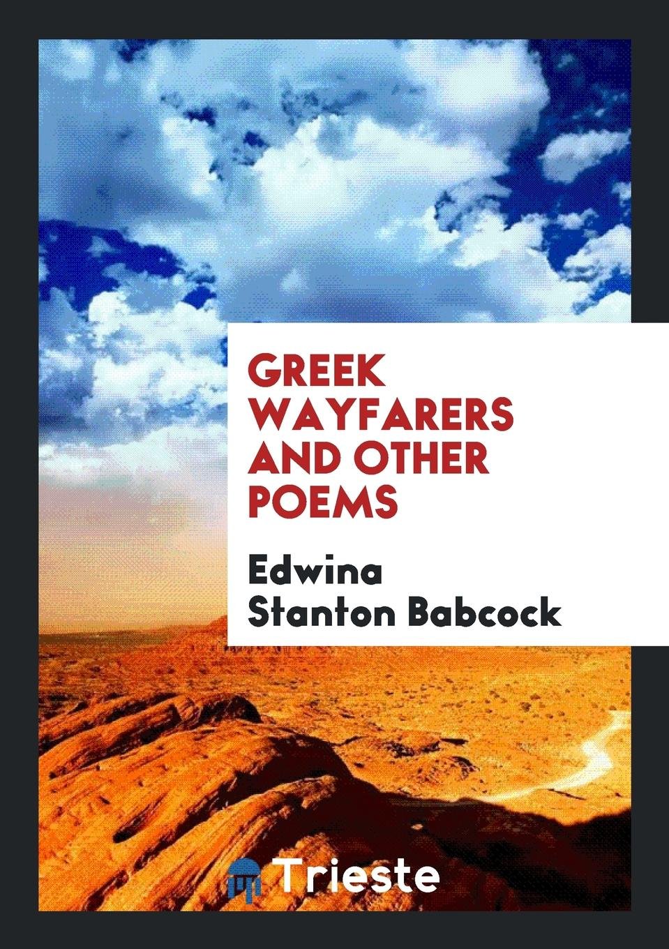 Greek Wayfarers, and Other Poems: And Other Poems Social Sciences