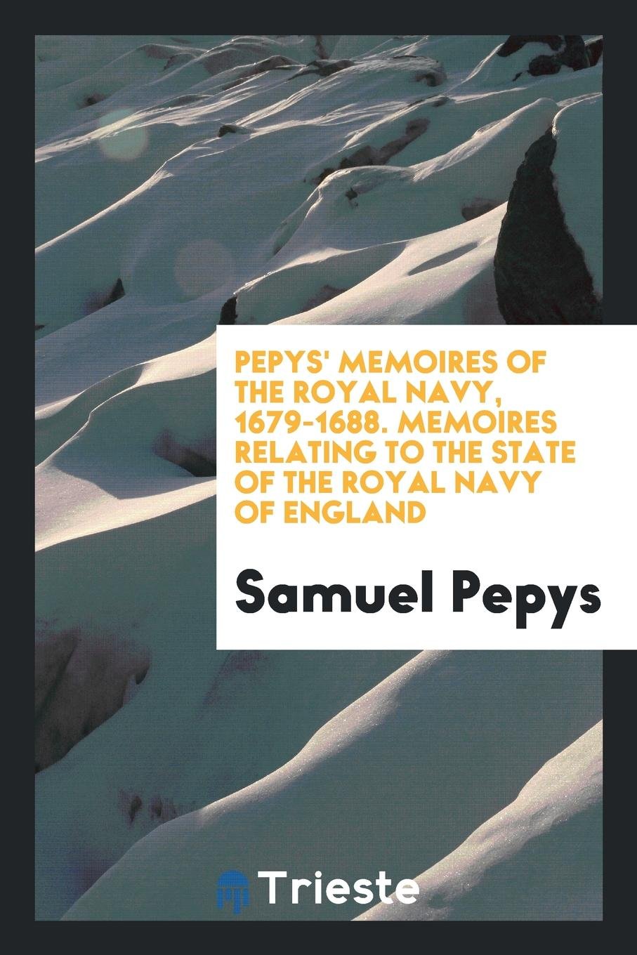 Pepys' Memoires of the Royal Navy, 1679-1688 Memories