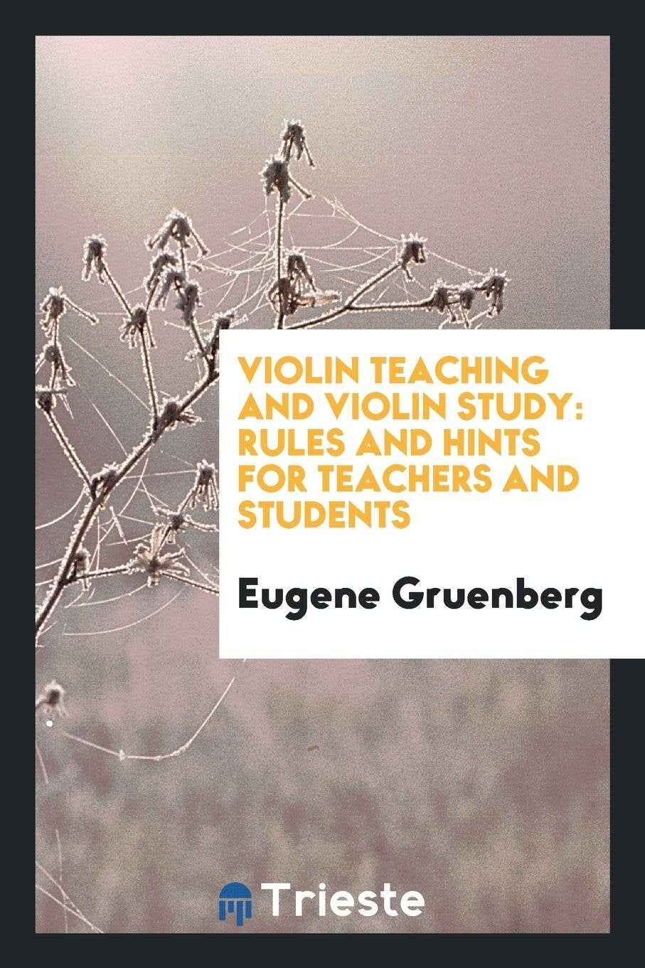 Product Image: Violin Teaching and Violin Study: Rules and Hints for Teachers and Students