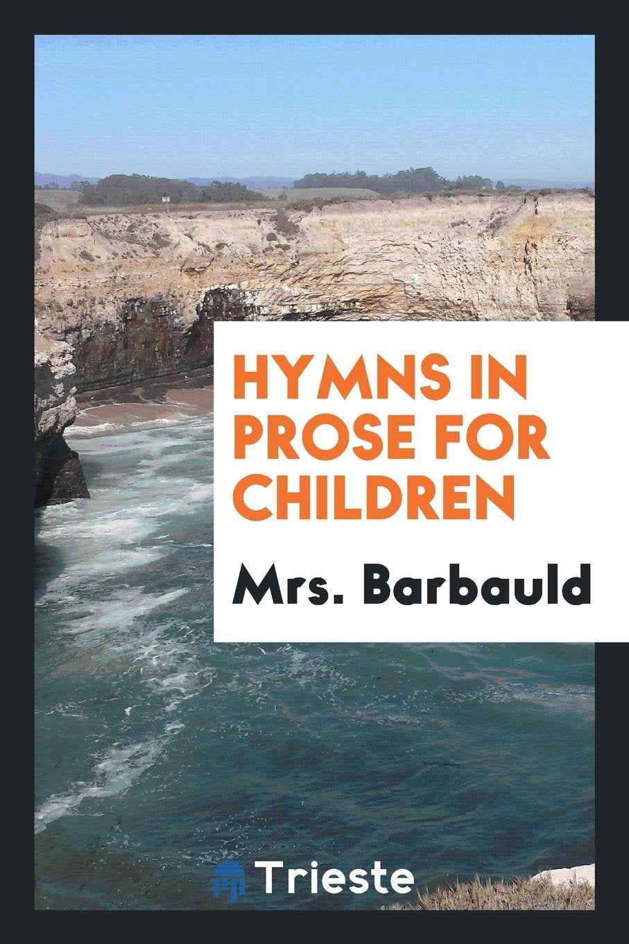 Hymns in Prose for Children / By Mrs. Barbauld Social Sciences
