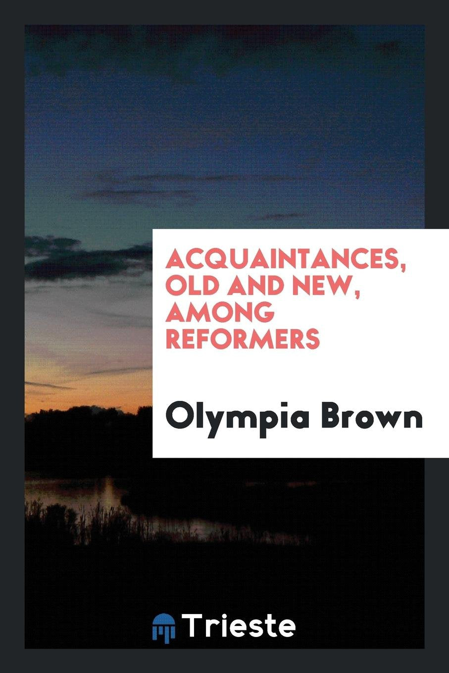 Acquaintances, Old and New, Among Reformers Social Sciences