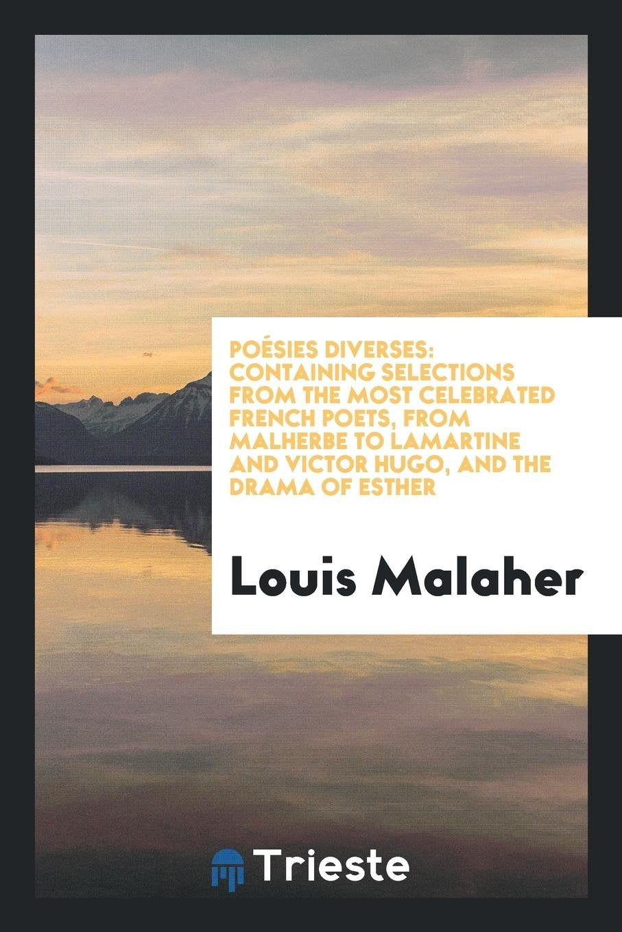 Poésies Diverses: Containing Selections from the Most Celebrated French Poets, and the Drama of ... Leisure, Home & Garden