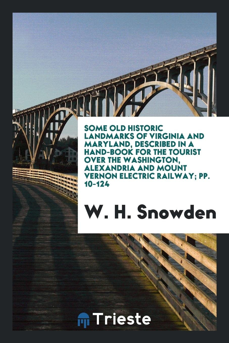 Some Old Historic Landmarks of Virginia and Maryland: Described in a Hand ... Memories