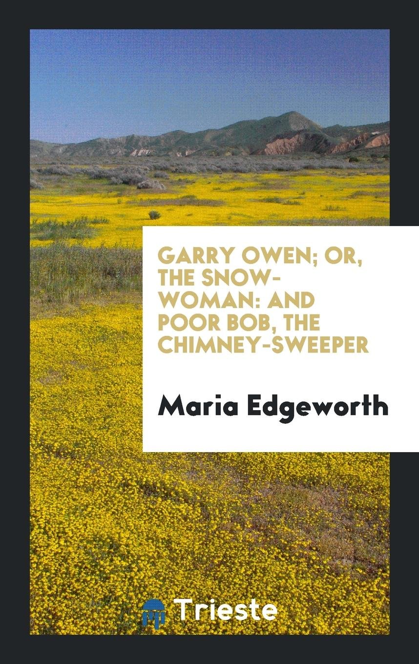 Garry Owen; Or, the Snow-Woman: The Snow-Woman; And Poor Bob, the Chimney ... Contemporary literature