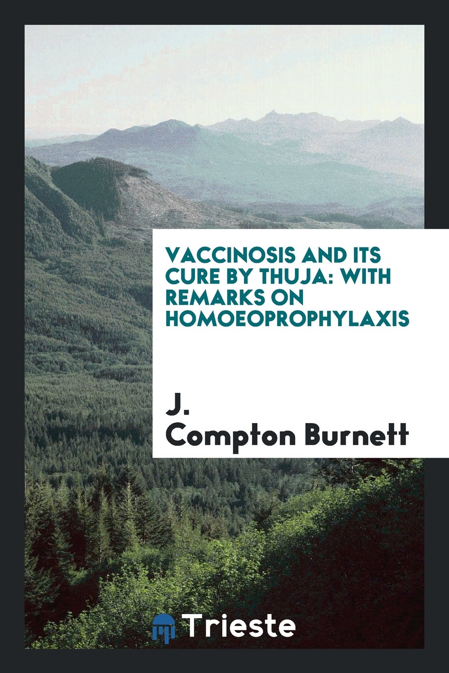 Vaccinosis and Its Cure by Thuja: With Remarks on Homoeoprophylaxis Medicine