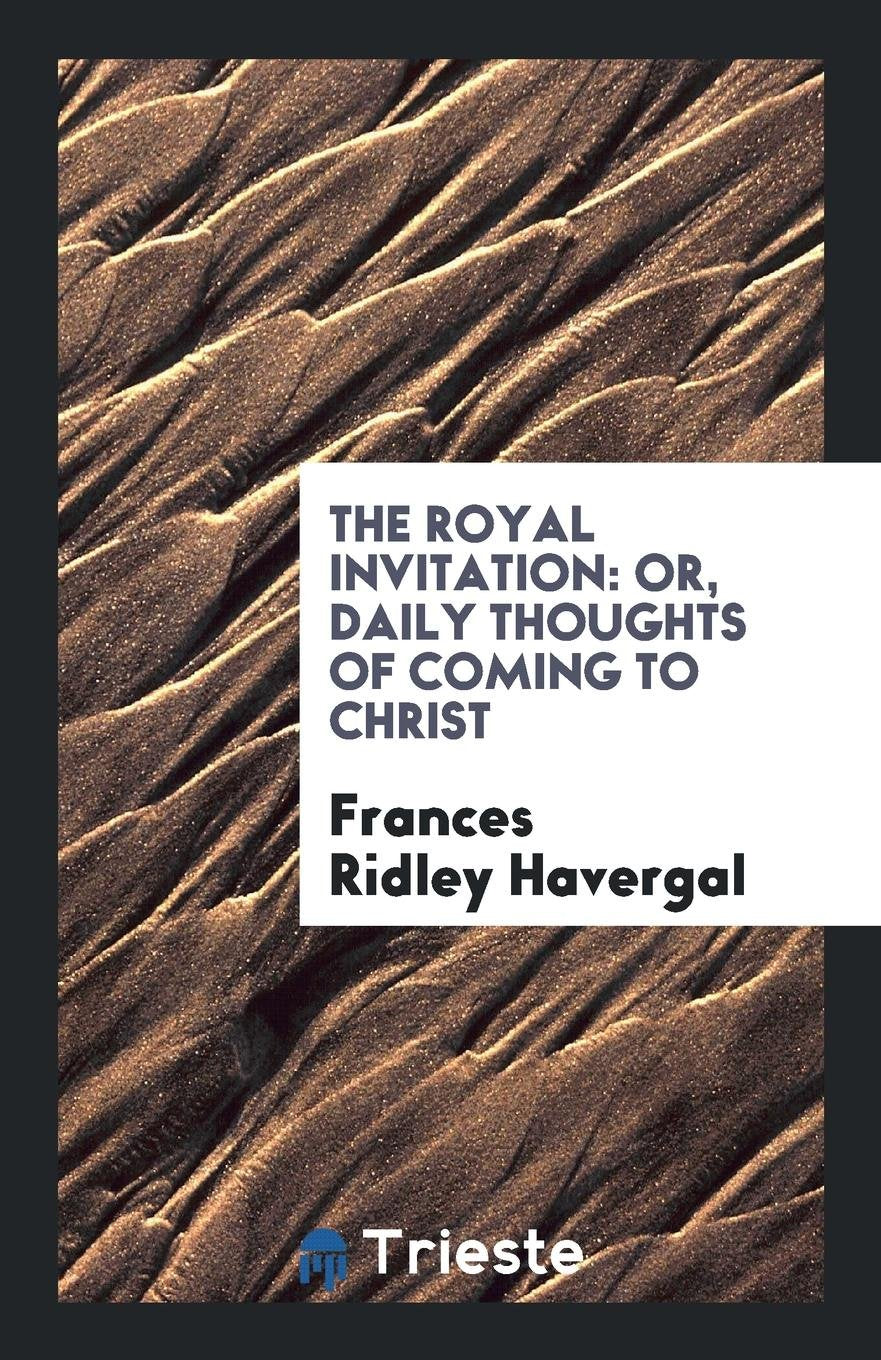 The Royal Invitation: Or, Daily Thoughts of Coming to Christ Contemporary literature