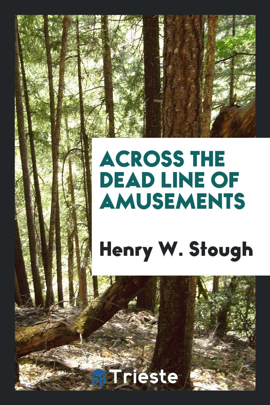 Across the Dead Line of Amusements Social Sciences