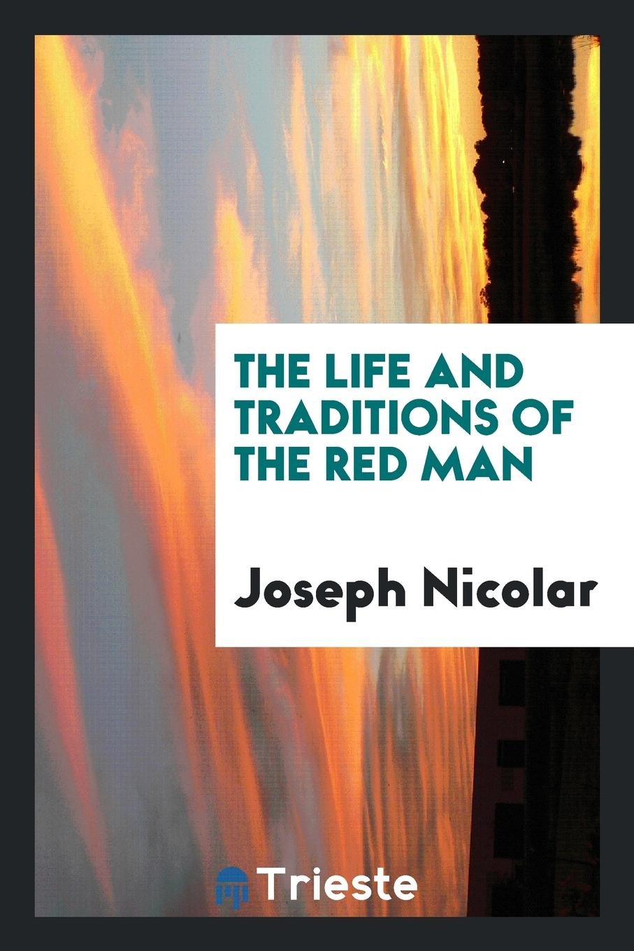 The Life and Traditions of the Red Men Social Sciences