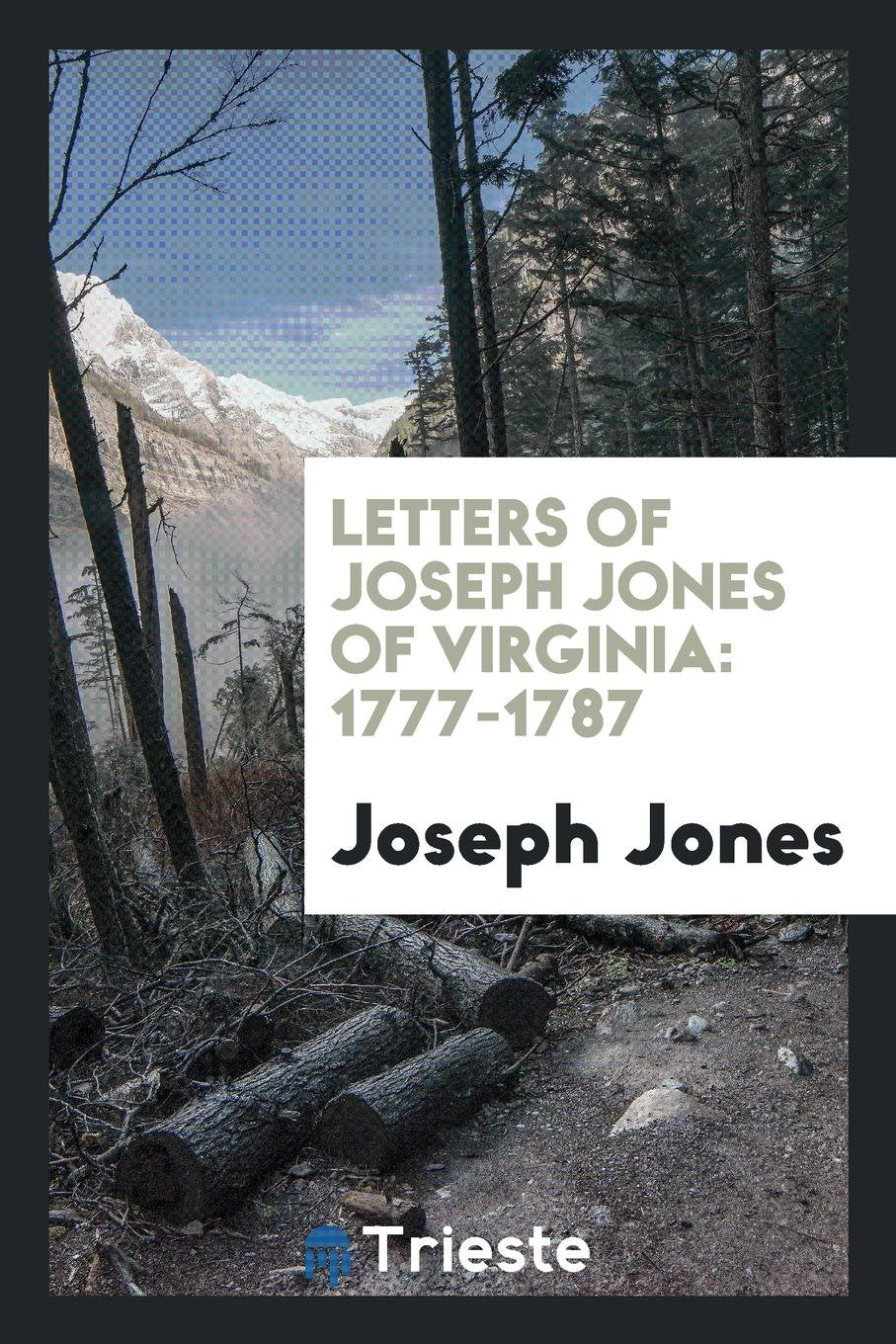 Letters of Joseph Jones of Virginia. 1777-1787 Social Sciences