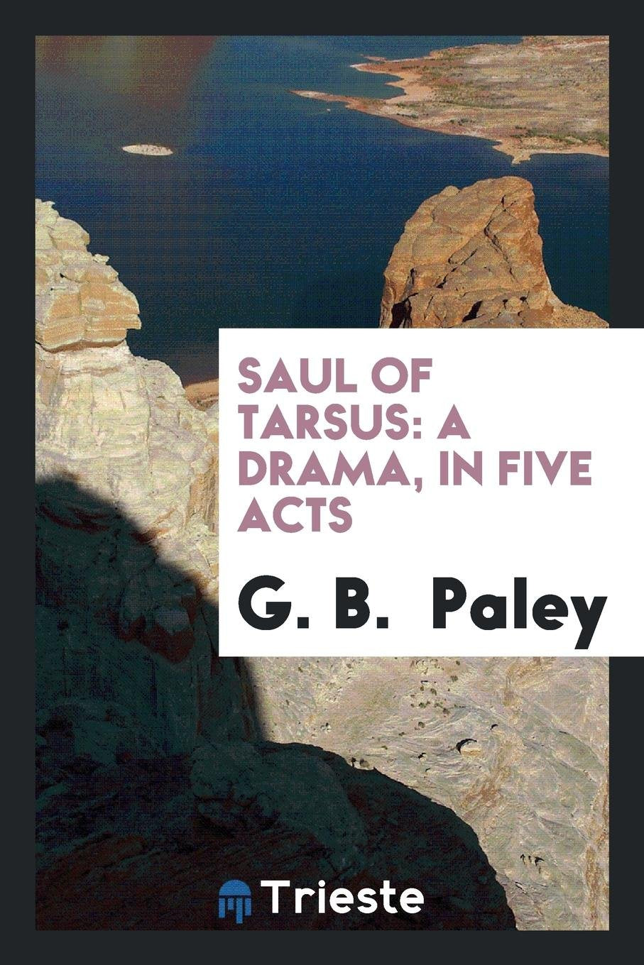 Saul of Tarsus: A Drama in Five Acts Social Sciences