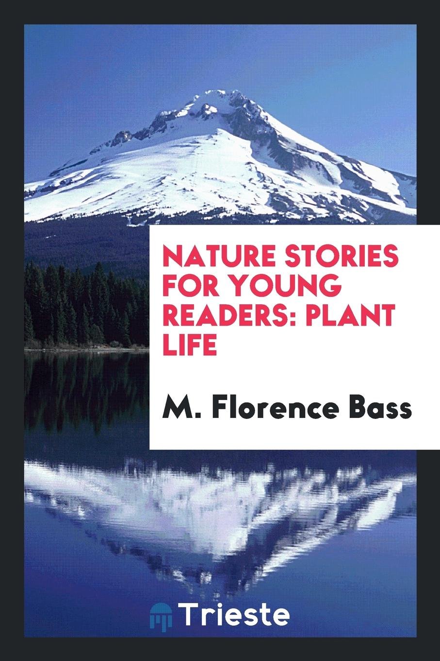 Nature Stories for Young Readers: Plant Life Natural Sciences