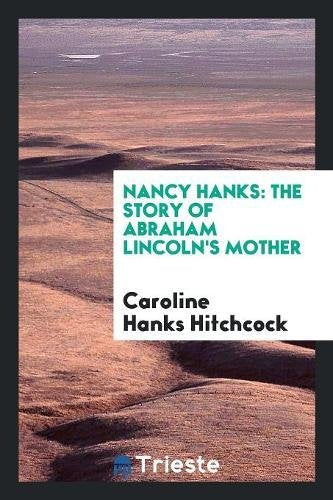 Nancy Hanks: The Story of Abraham Lincoln's Mother Social Sciences