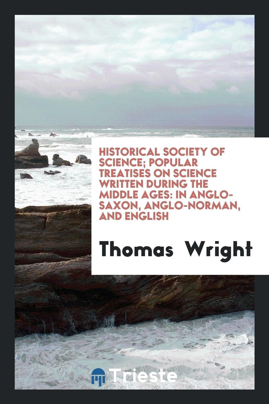 Popular Treatises on Science Written During the Middle Ages: In Anglo-Saxon ... Learning & Reference