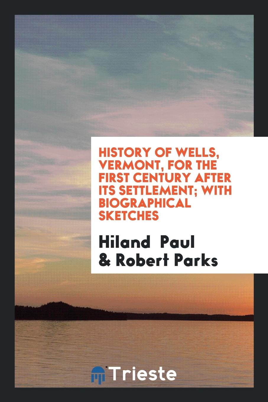 History of Wells, Vermont, for the First Century After Its Settlement Social Sciences