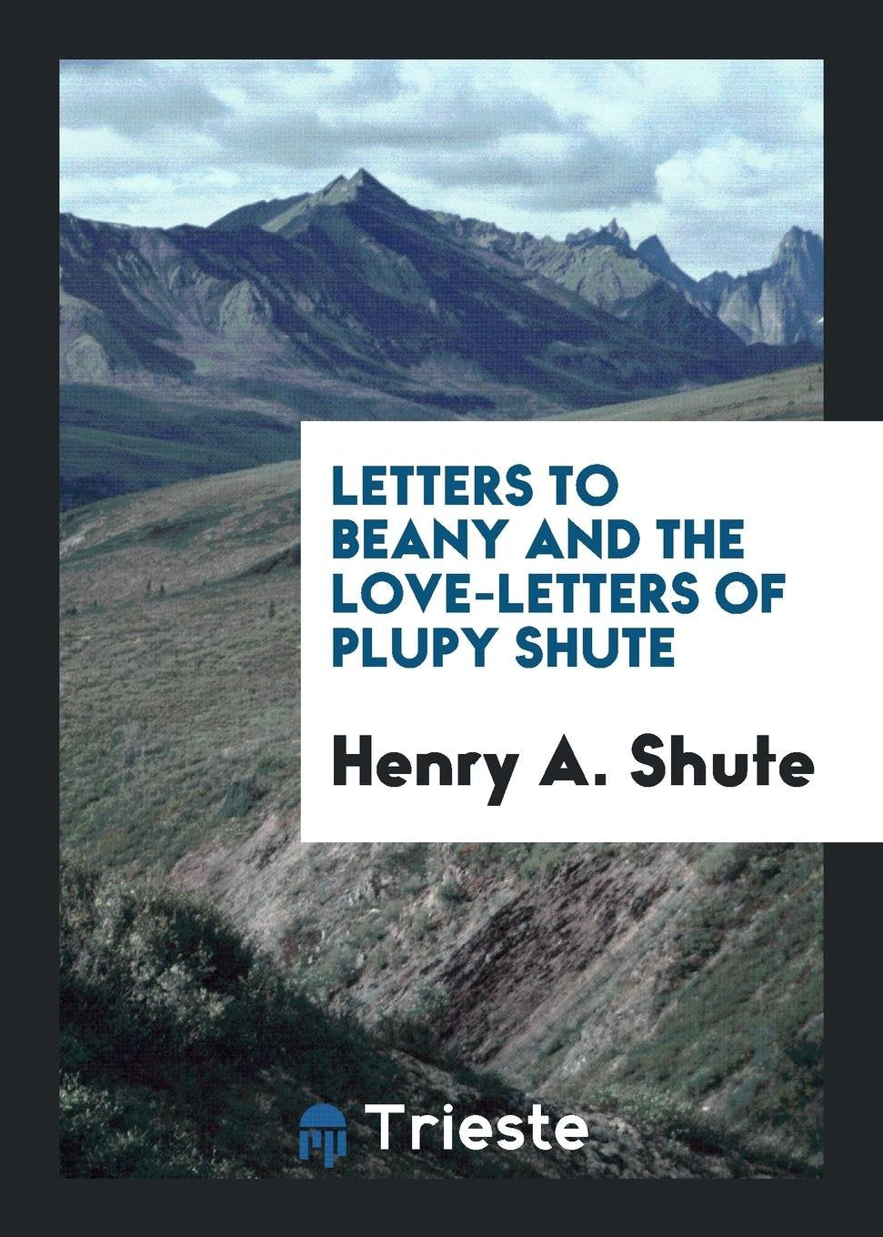 Letters to Beany and the Love-Letters of Plupy Shute Social Sciences