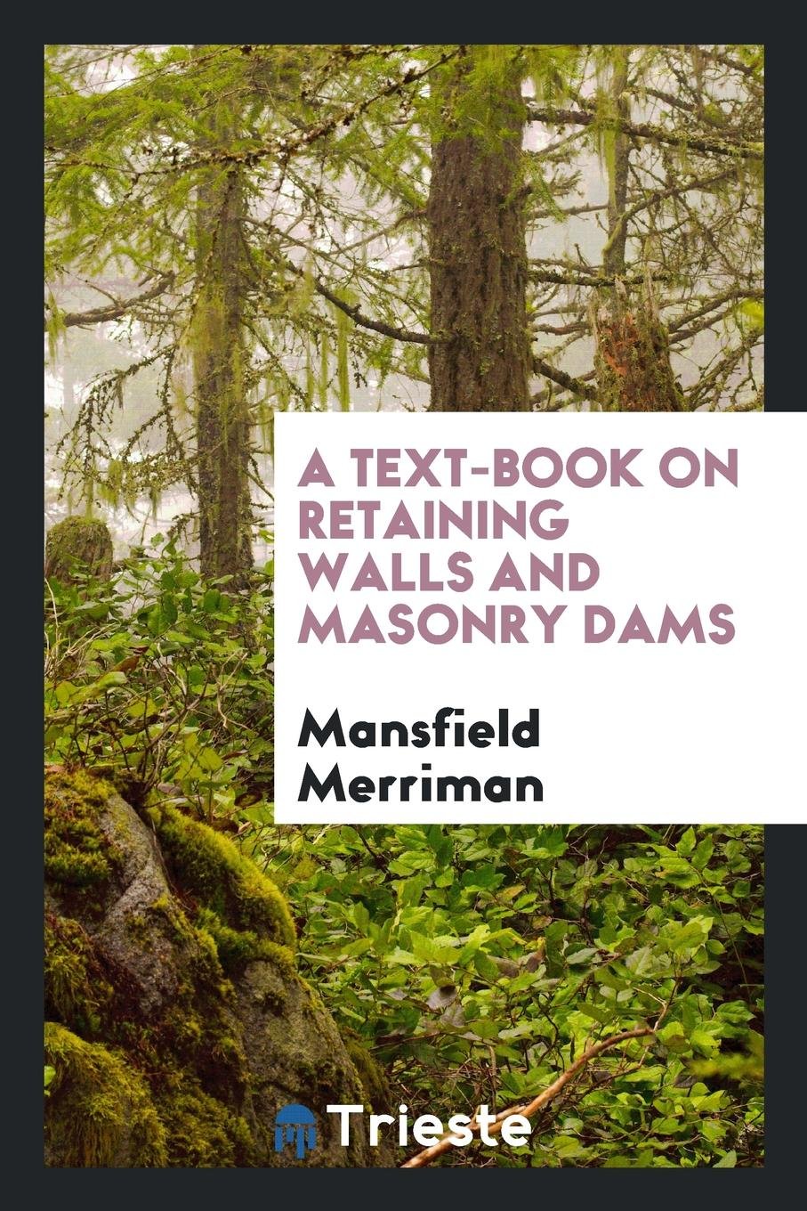 A Text-Book on Retaining Walls and Masonry Dams Social Sciences