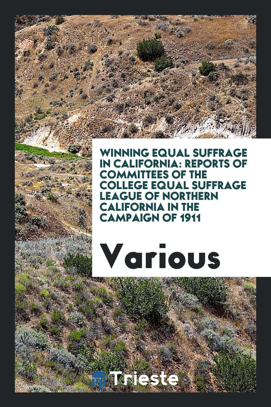 Winning Equal Suffrage in California: Reports of Committees of the College ... Books