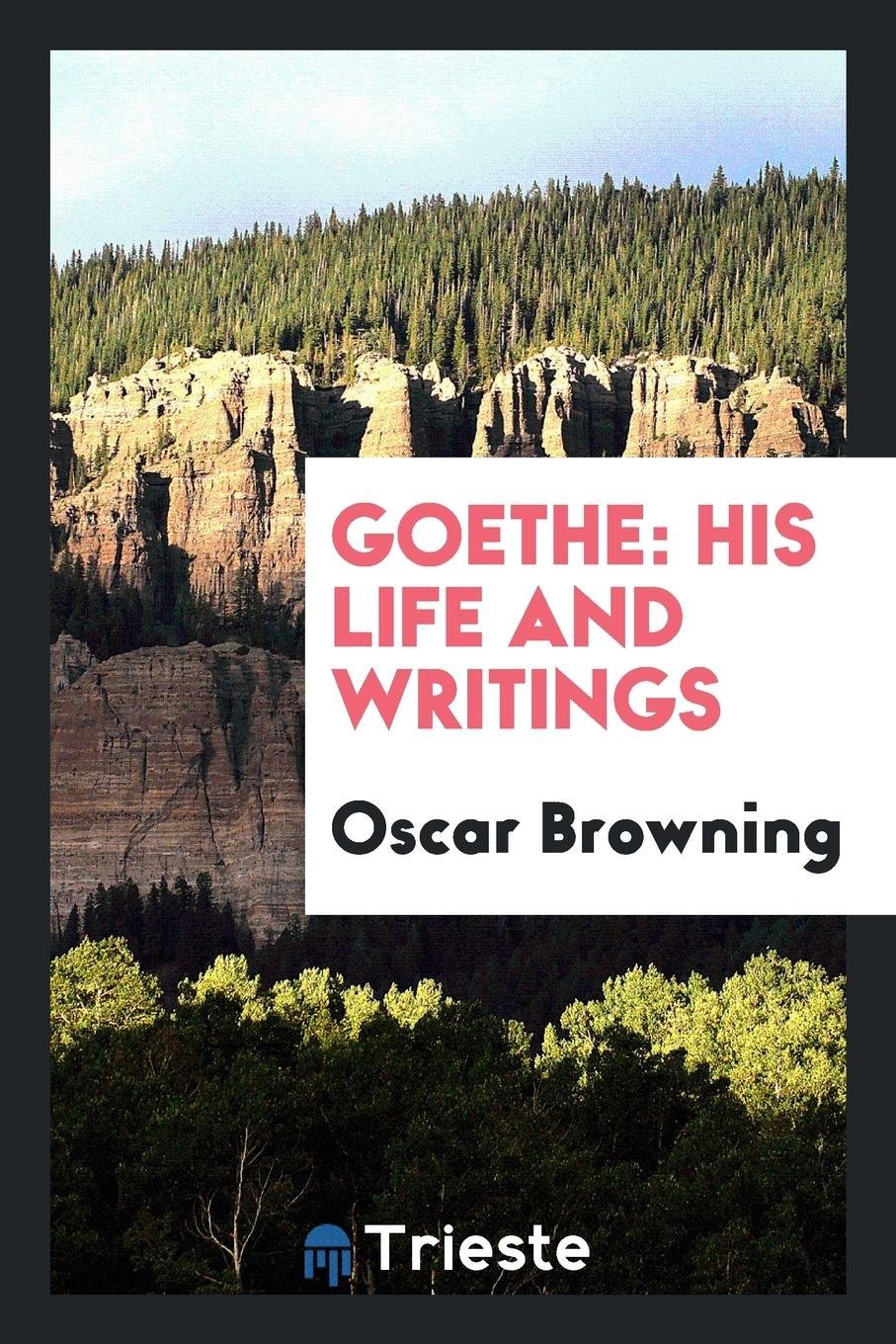 Goethe: His Life and Writings Social Sciences
