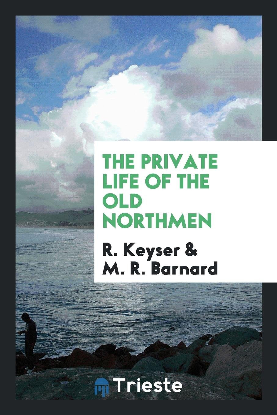 The Private Life of the Old Northmen Memories