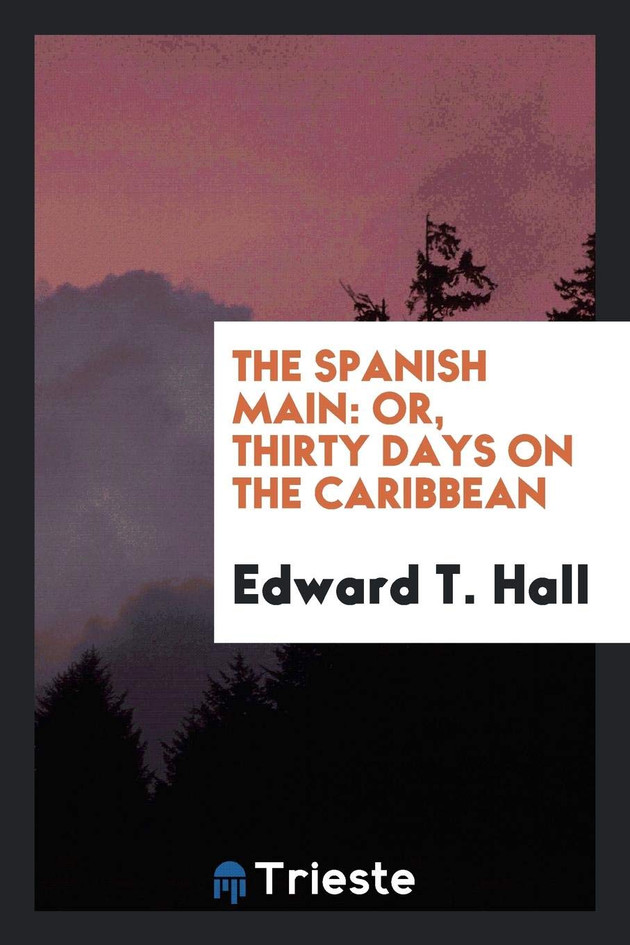 The Spanish Main: Or, Thirty Days on the Caribbean Social Sciences