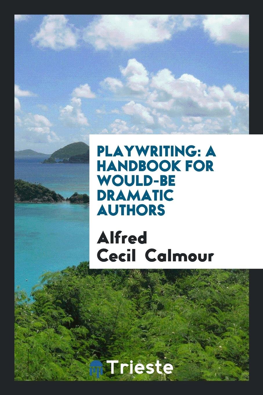 Playwriting: A Handbook for Would-Be Dramatic Authors Social Sciences