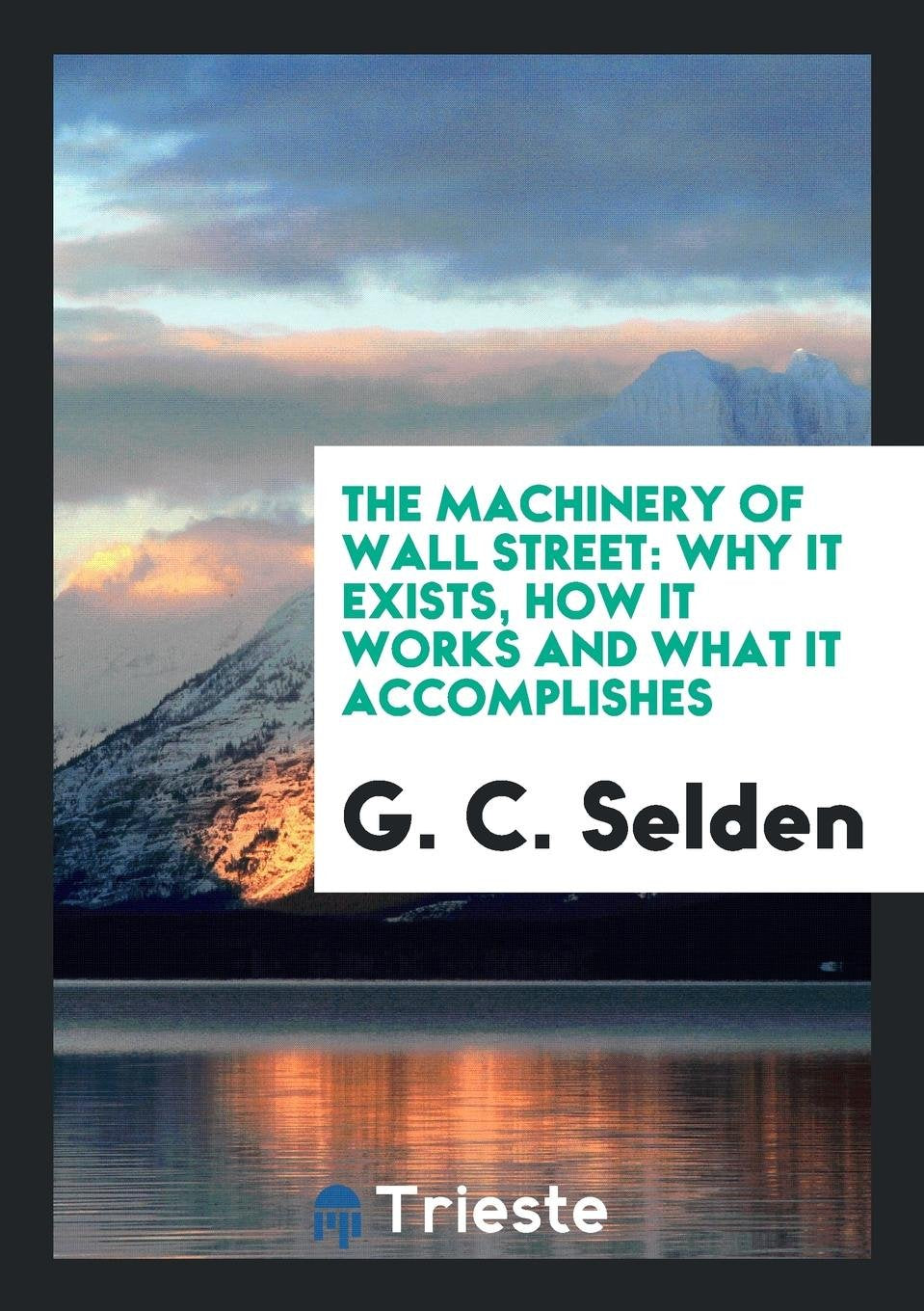 The Machinery of Wall Street: Why It Exists, How It Works and What It ... Business, Finance & Career
