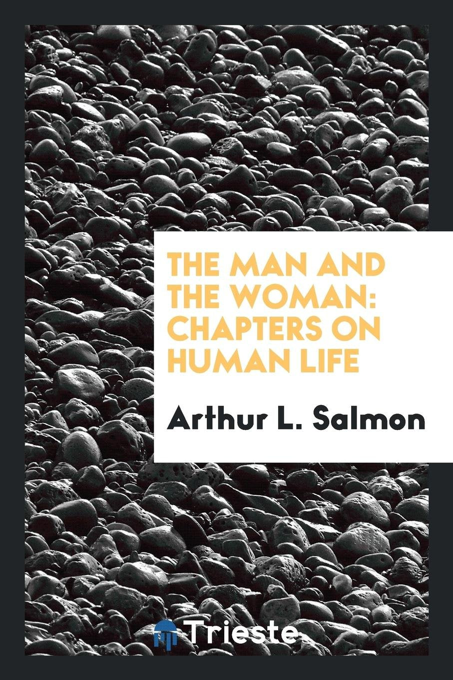 The Man and the Woman: Chapters on Human Life Classics