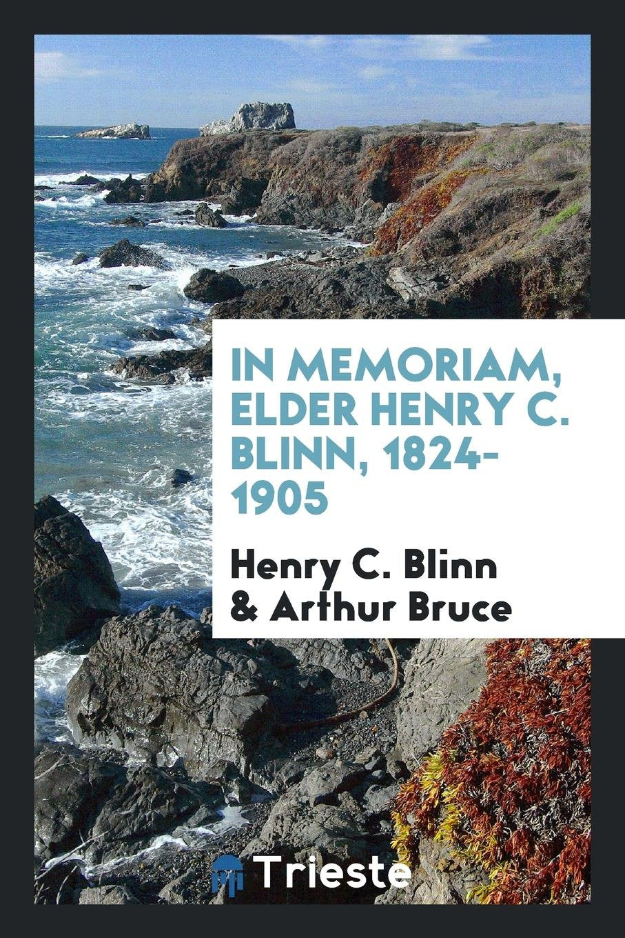 In Memoriam, Elder Henry C. Blinn, 1824-1905 Social Sciences