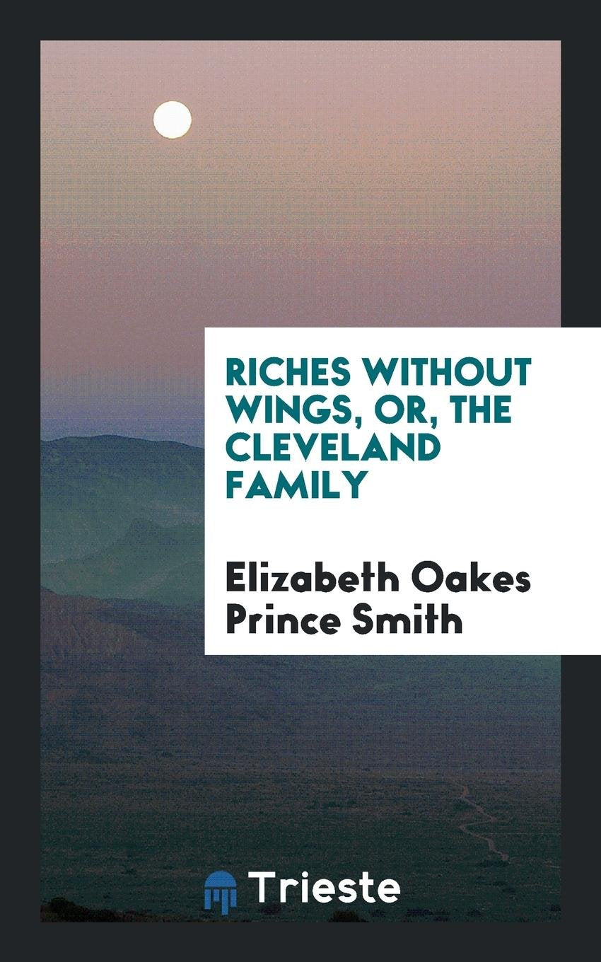 Riches Without Wings, Or, the Cleveland Family Memories