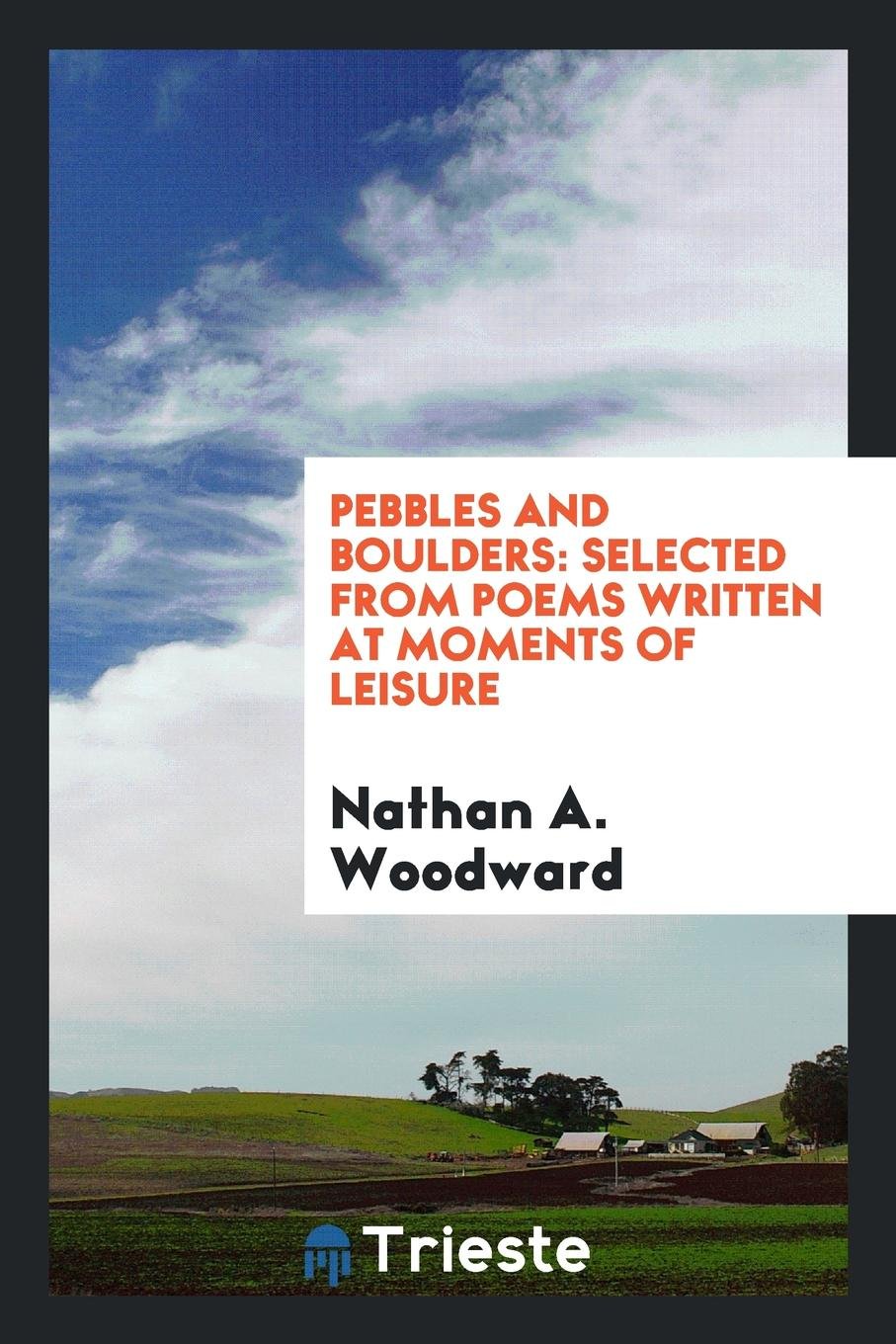 Pebbles and Boulders: Selected from Poems, Written at Moments of Leisure Social Sciences