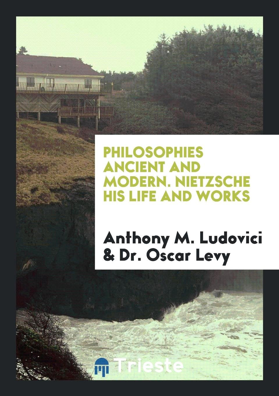 Nietzsche, His Life and Works Philosophy