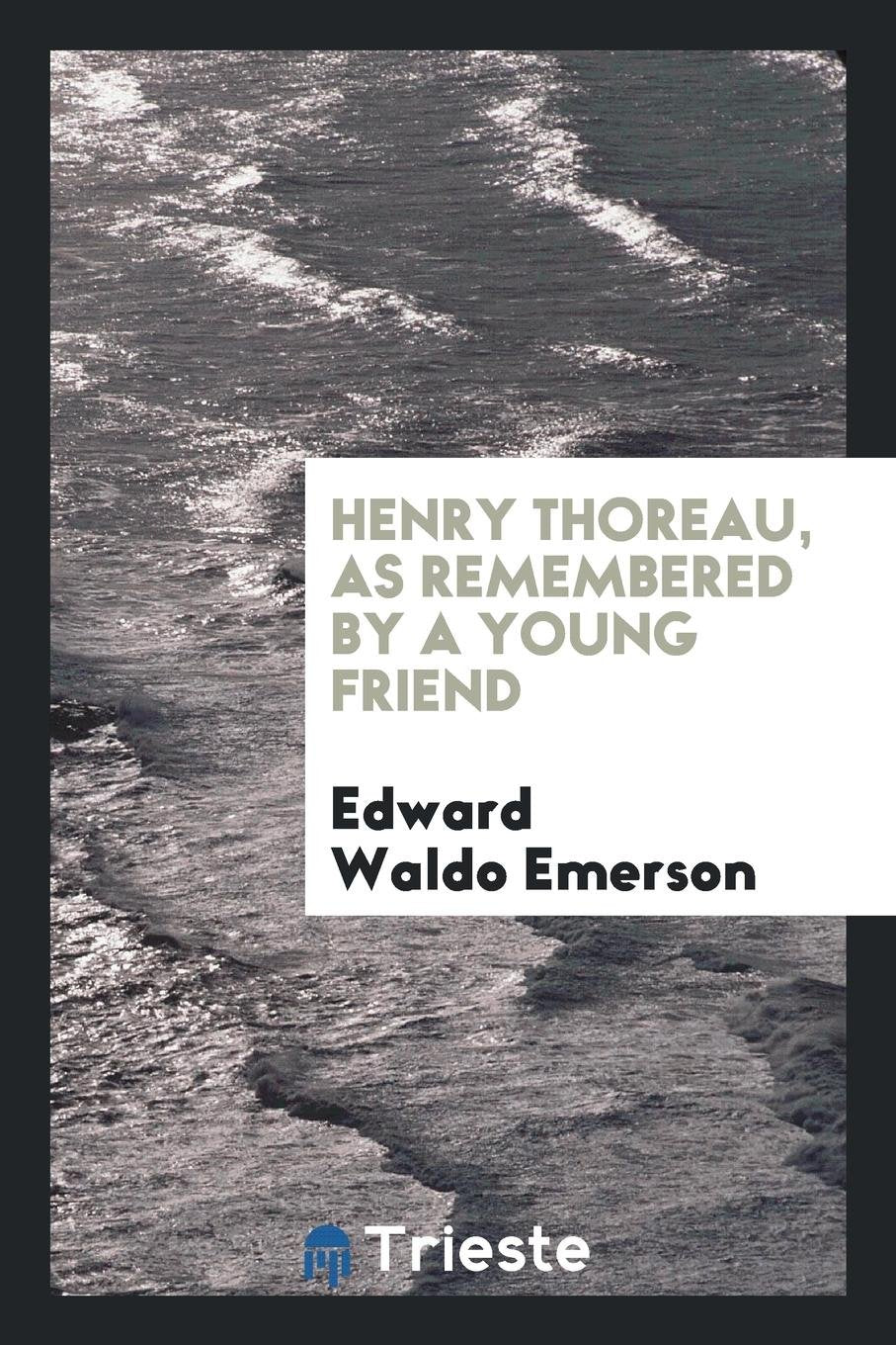Henry Thoreau, as Remembered by a Young Friend Poetry