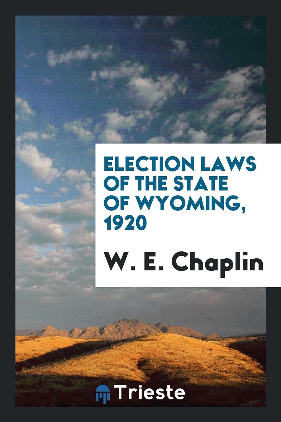 Election Laws of the State of Wyoming, 1920 Social Sciences
