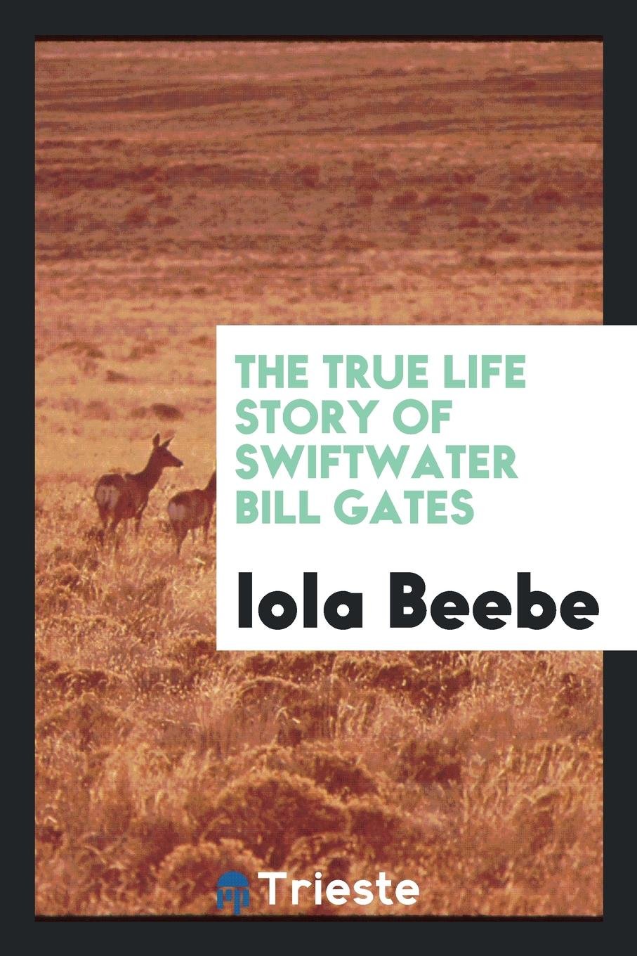 The True Life Story of Swiftwater Bill Gates Action & Adventure
