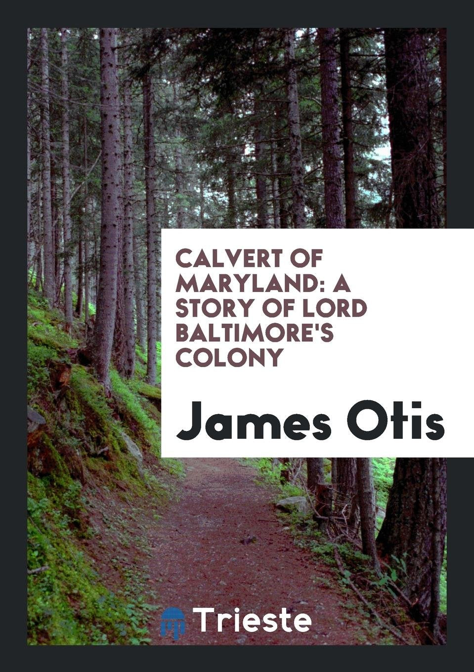 Calvert of Maryland: A Story of Lord Baltimore's Colony Social Sciences