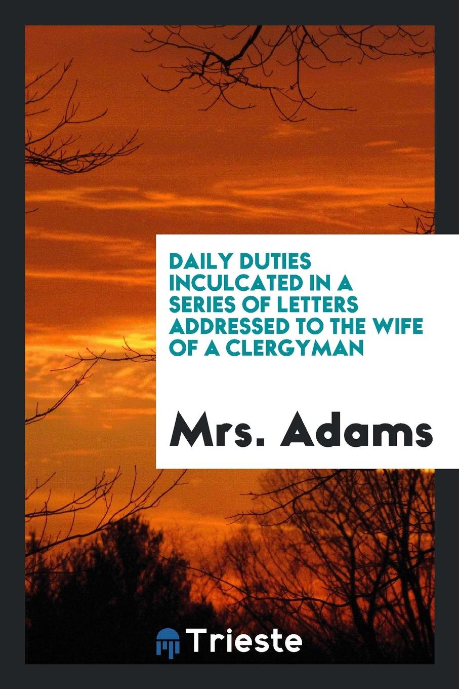 Daily Duties Inculcated in a Series of Letters Addressed to the Wife of a ... Books
