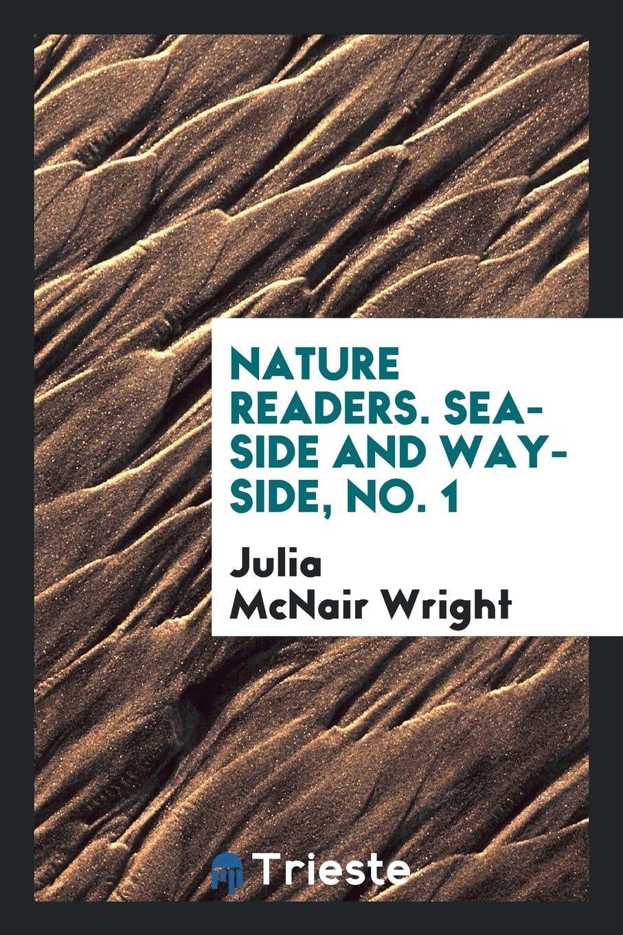 Nature Readers: Sea-Side and Way-Side. No. 1-4 Natural Sciences