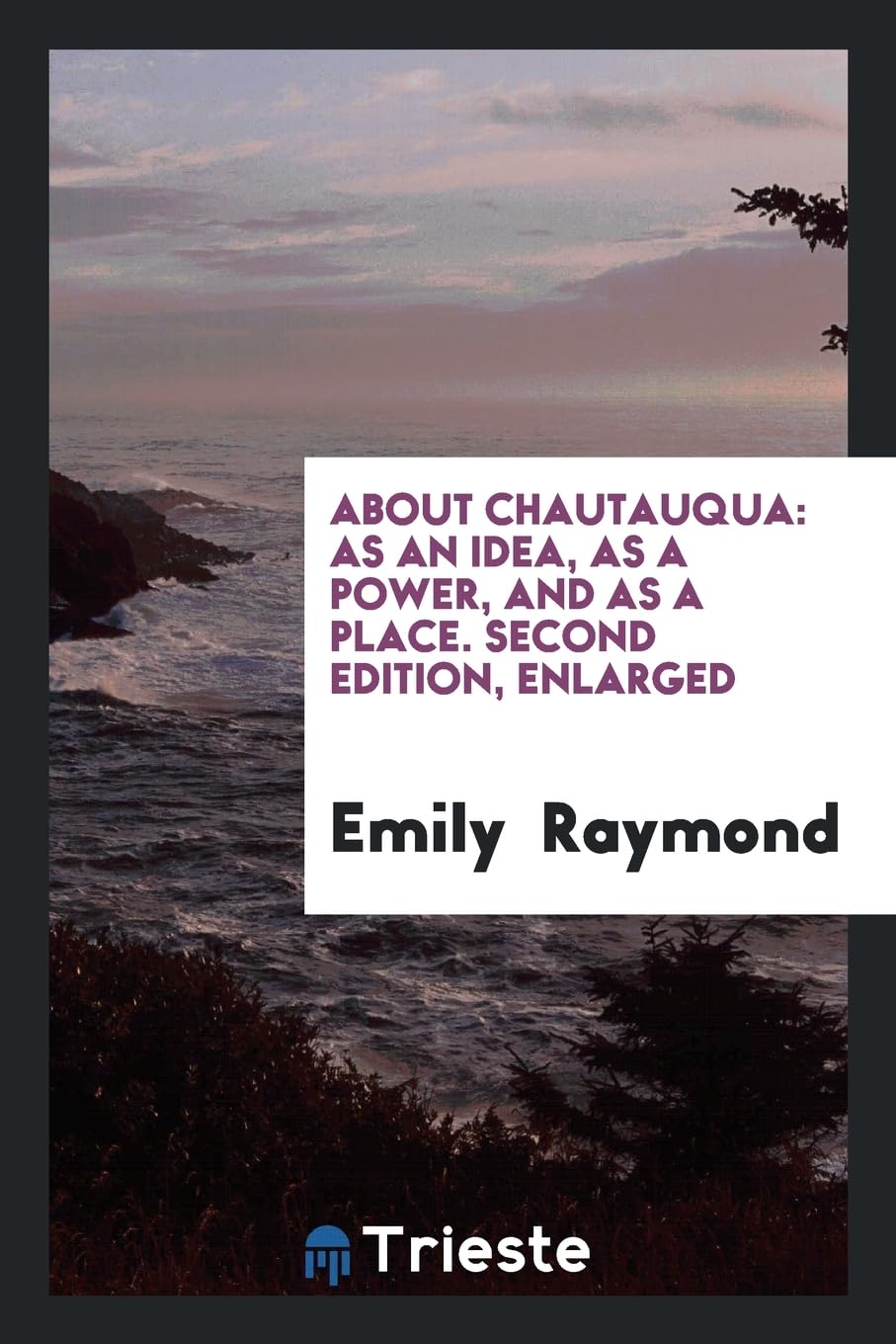 About Chautauqua: As an Idea, as a Power, and as a Place. Second Edition, Enlarged Books