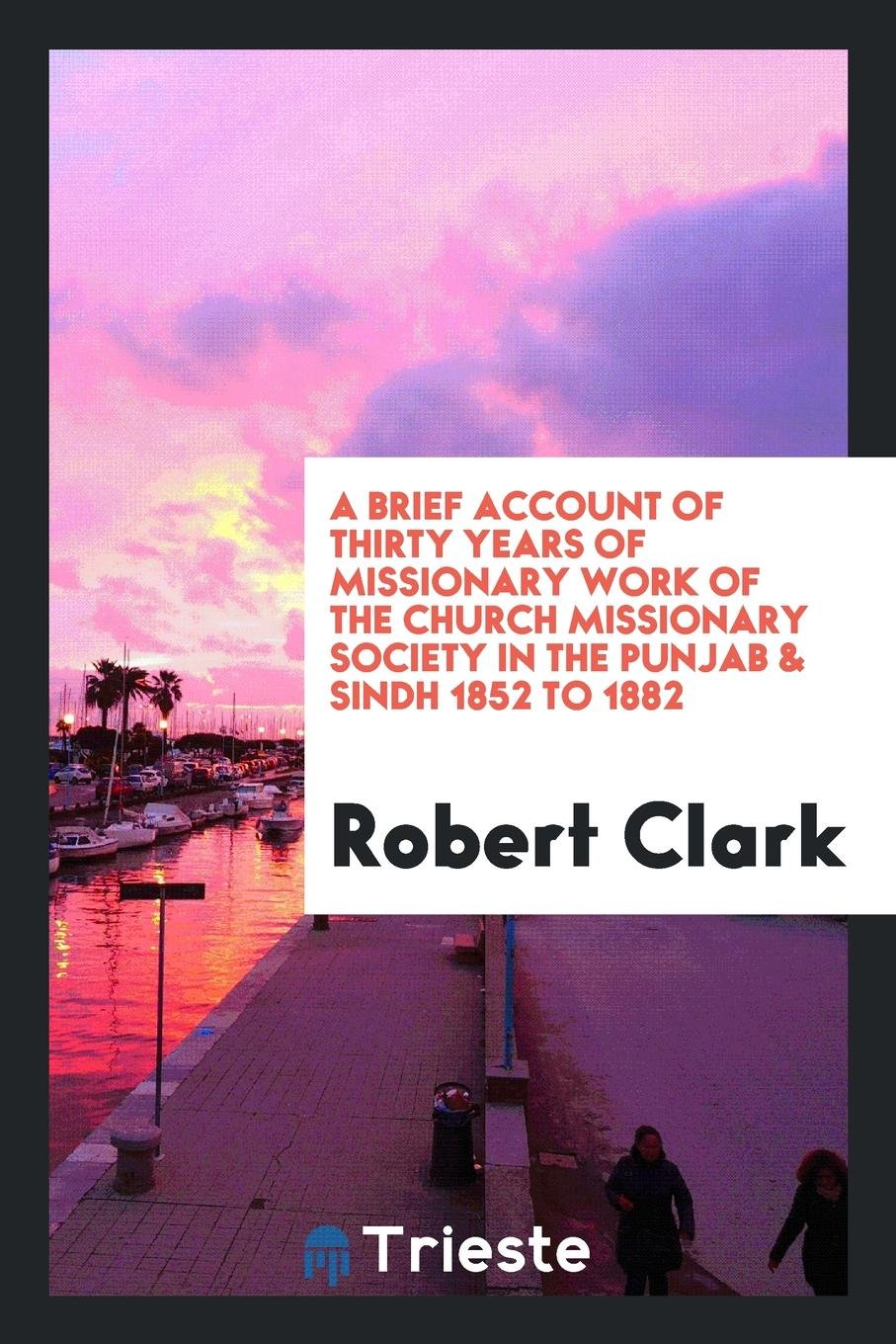A Brief Account of Thirty Years of Missionary Work of the Church Missionary Society in the ... Memories
