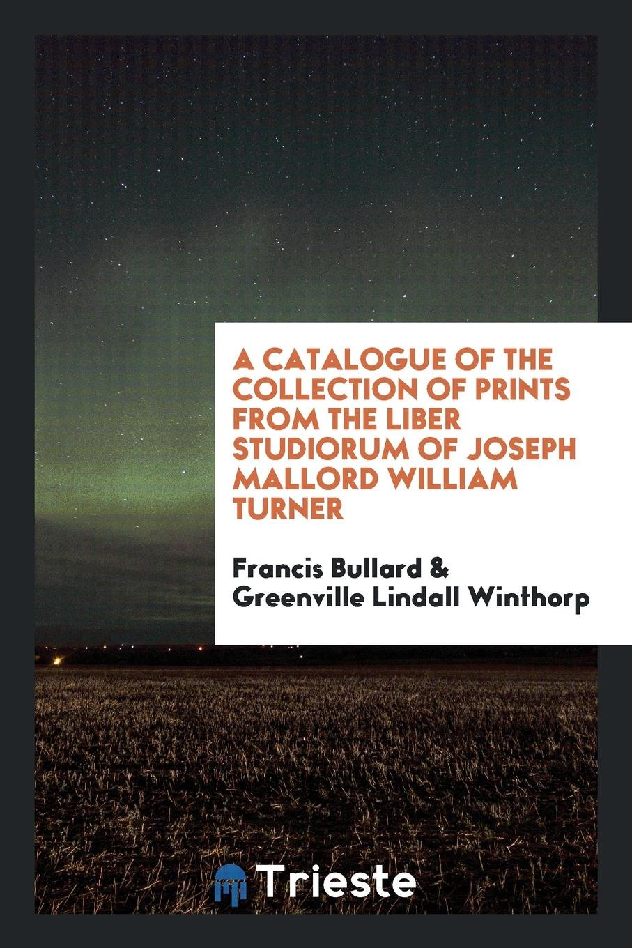 A Catalogue of the Collection of Prints from the Liber Studiorum of Joseph ... Social Sciences