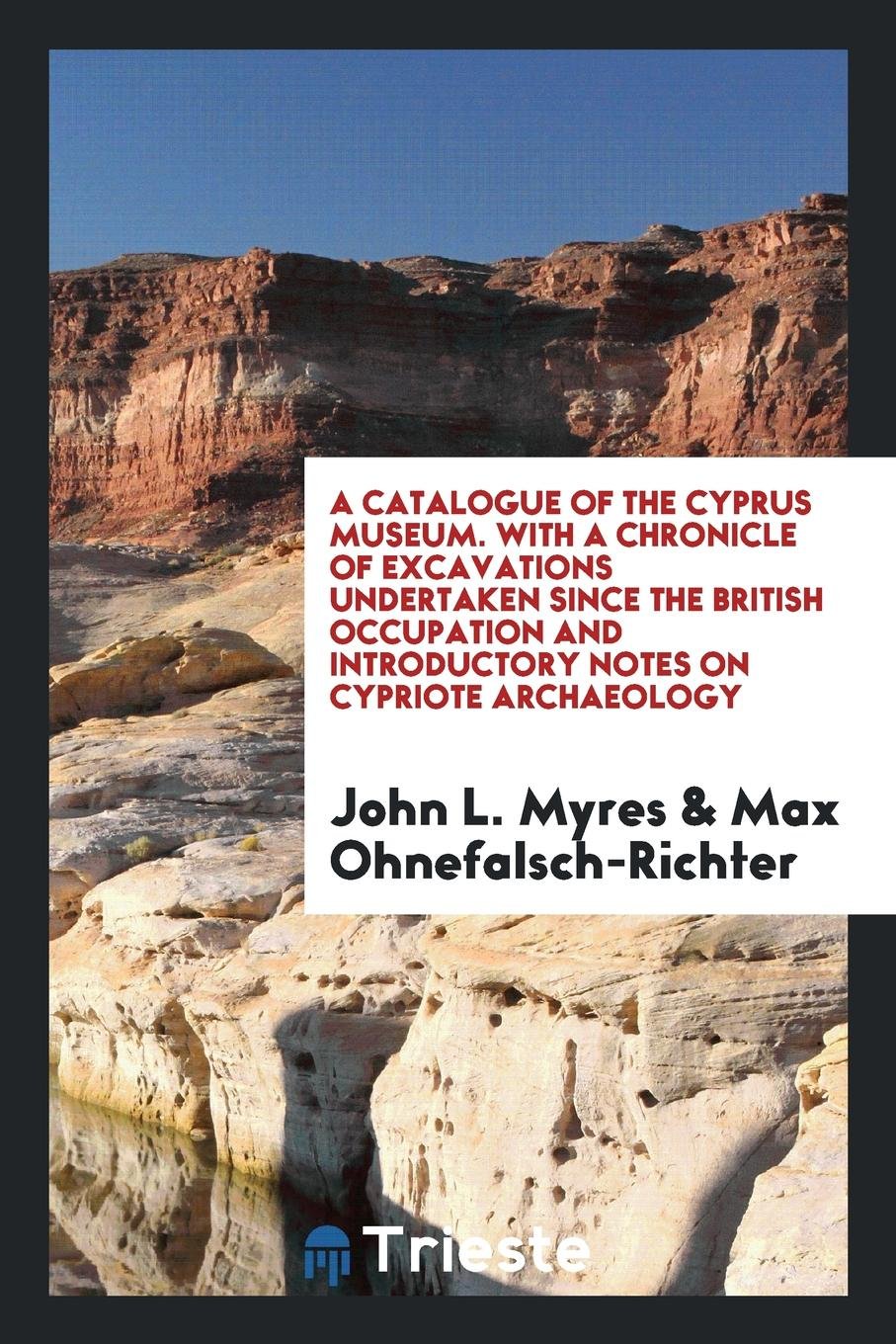 A Catalogue of the Cyprus Museum with a Chronicle of Excavations Undertaken Since the British ... Books