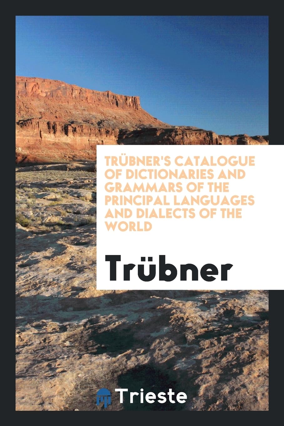 Trübner's Catalogue of Dictionaries and Grammars of the Principal Languages and Dialects of the World Politics & History